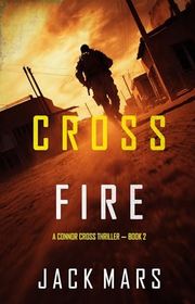 Book cover for "Cross Fire" by Jack Mars