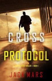 Book cover for "Cross Protocol" by Jack Mars
