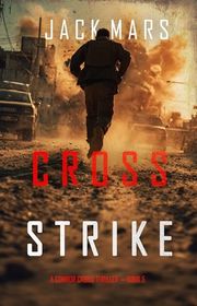 Book cover for "Cross Strike" by Jack Mars