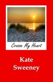 Book cover for "Crosse My Heart" by Kate Sweeney