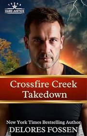 Book cover for "Crossfire Creek Takedown" by Delores Fossen