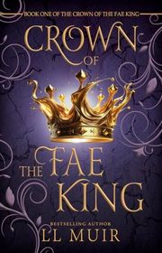 Book cover for "Crown of the Fae King" by LL Muir