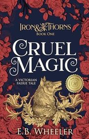 Book cover for "Cruel Magic" by EB Wheeler