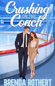 Book cover for "Crushing on the Coach" by Brenda Rothert