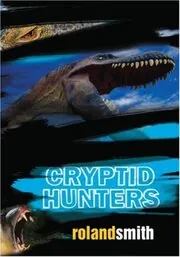Book cover for "Cryptid Hunters / Jungle Hunters" by Roland Smith