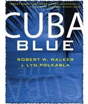 Book cover for "Cuba Blue" by Robert W Walker