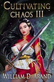Book cover for "Cultivating Chaos 3" by William D Arand