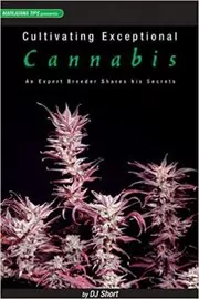 Book cover for "Cultivating Exceptional Cannabis" by DJ Short
