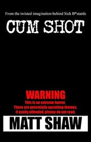 Book cover for "Cum Shot" by Matt Shaw