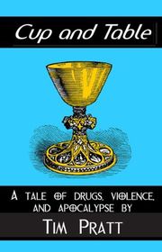 Book cover for "Cup and Table" by Tim Pratt