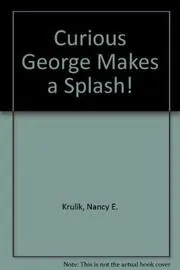 Book cover for "Curious George Makes a Splash" by Nancy Krulik