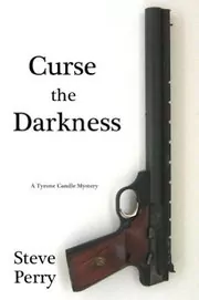 Book cover for "Curse the Darkness" by Steve Perry