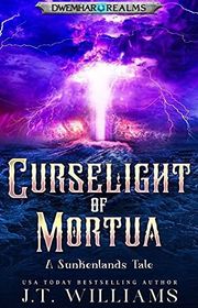 Book cover for "Curselight of Mortua" by JT Williams