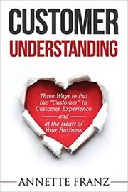 Book cover for "Customer Understanding" by Annette Franz