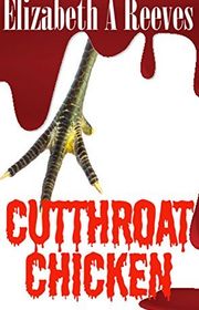 Book cover for "Cutthroat Chicken" by Elizabeth A Reeves