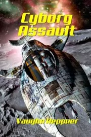Book cover for "Cyborg Assault" by Vaughn Heppner