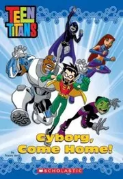 Book cover for "Cyborg, Come Home!" by Tracey West