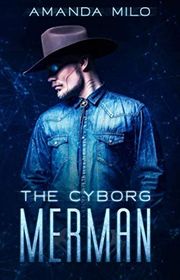 Book cover for "Cyborg Merman" by Amanda Milo