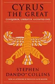 Cyrus the Great, Conqueror, Liberator, Anointed One