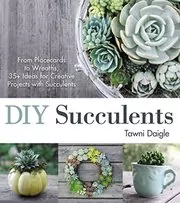 Book cover for "DIY Succulents" by Tawni Daigle