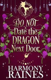 Book cover for "DO NOT Date the Dragon Next Door" by Harmony Raines