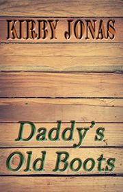Book cover for "Daddy's Old Boots" by Kirby Jonas