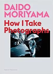 Book cover for "Daido Moriyama" by Daido Moriyama
