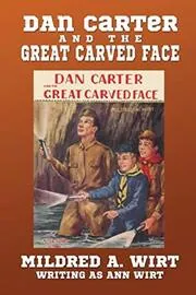 Book cover for "Dan Carter and the Great Carved Face" by Mildred A Wirt