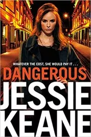 Book cover for "Dangerous" by Jessie Keane