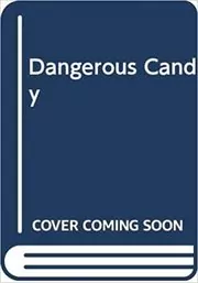 Dangerous Candy