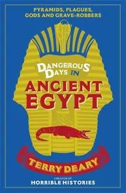 Book cover for "Dangerous Days in Ancient Egypt" by Terry Deary