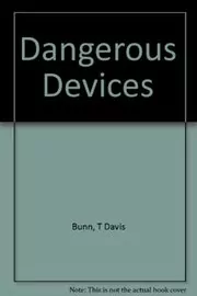 Book cover for "Dangerous Devices" by T Davis Bunn