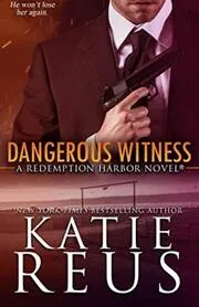 Book cover for "Dangerous Witness" by Katie Reus