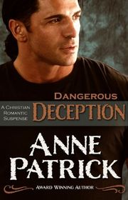 Book cover for "Dangerous Deception" by Anne Patrick