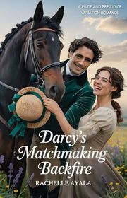 Book cover for "Darcy’s Matchmaking Backfire" by Rachelle Ayala