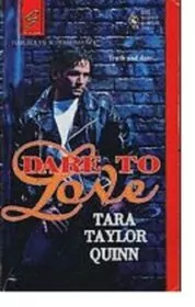 Book cover for "Dare to Love" by Tara Taylor Quinn