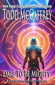 Book cover for "Dare To Be Mighty" by Todd McCaffrey