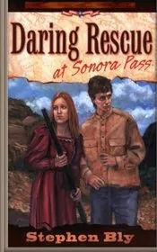 Book cover for "Daring Rescue at Sonora Pass" by Stephen Bly