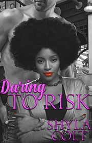 Book cover for "Daring to Risk" by Shyla Colt