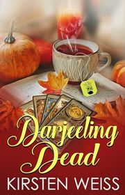 Book cover for "Darjeeling Dead" by Kirsten Weiss
