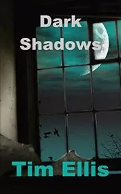 Book cover for "Dark Shadows" by Tim Ellis
