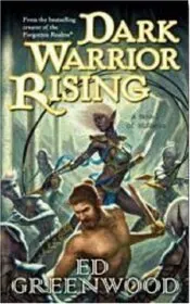 Book cover for "Dark Warrior Rising" by Ed Greenwood