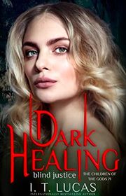 Book cover for "Dark Healing Blind Justice" by IT Lucas