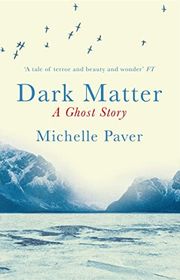 Book cover for "Dark Matter" by Michelle Paver