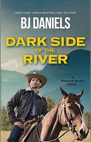 Book cover for "Dark Side of the River" by BJ Daniels