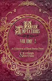 Book cover for "Dark Temptations Volume I" by Erin O'Kane & KA Knight