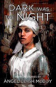 Book cover for "Dark was the Night" by Angel Leigh McCoy