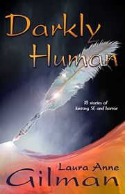 Book cover for "Darkly Human" by Laura Anne Gilman