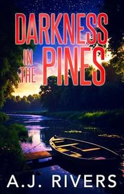 Book cover for "Darkness in the Pines" by AJ Rivers