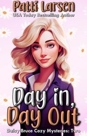 Book cover for "Day In, Day Out" by Patti Larsen
